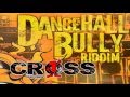 Dancehall Bully Riddim Instrumental Mix by DJ Cross One