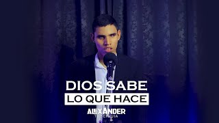 Dios sabe lo que hace | Cover Alexander Tuberquia