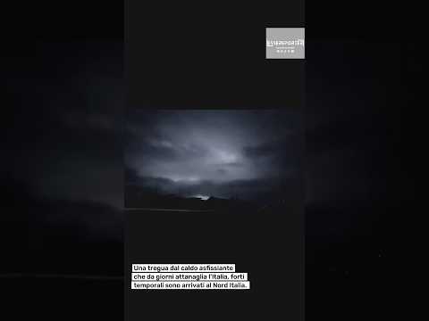 Video Tempesta di fulmini sul Nord Italia