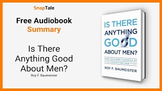Celebrity Is There Anything Good About Men? by Roy F. Baumeister: 10 Minute Summary Profile