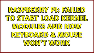 Raspberry Pi: Failed to start Load Kernel Modules and now Keyboard & mouse won