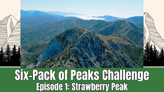 Six-Pack of Peaks Challenge Episode 1: Strawberry Peak