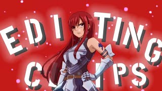 Erza Scarlet Editing Clips - Episode 6