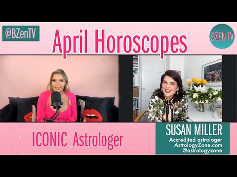 ICONIC Astrologer Susan Miller's April Horoscopes