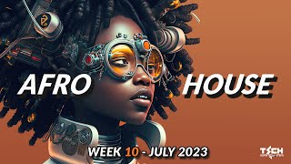 AFRO HOUSE MIX JULY 2023 | DA CAPO, MOOJO, PASO DOBLE, SKYE WANDA, MASSIO x BEATTY | Week 10