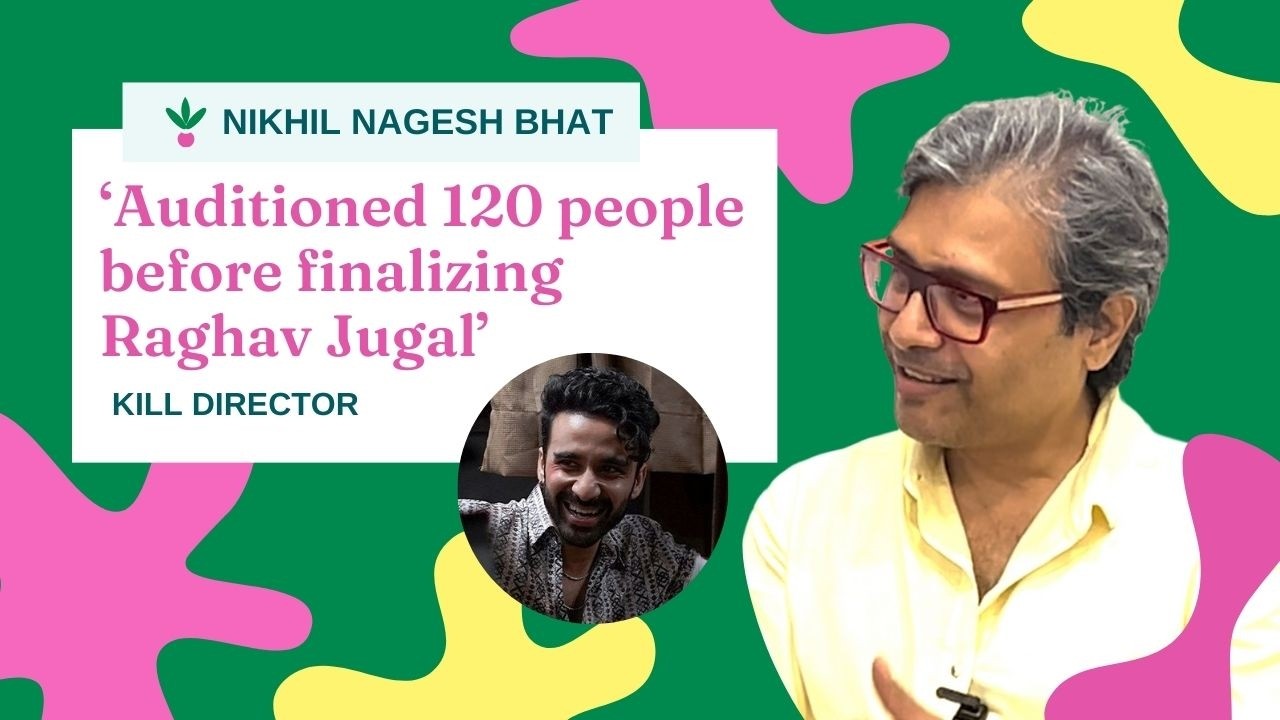 Nikhil Bhat: Auditioned 120 People Before Finalising Raghav Juyal | Kill Director Interview