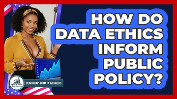 How Do Data Ethics Inform Public Policy? - Demographic Data Answers