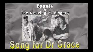 Bennie  &amp; the Amazing 20 fingers  - Song for Dr Grace