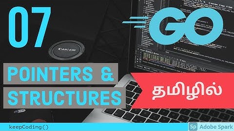 #07 - Pointers & Structures in Golang (Tamil)