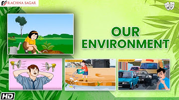 Our Environment | Be a Scientist Class 2 | Educational Videos For children | Rachna Sagar
