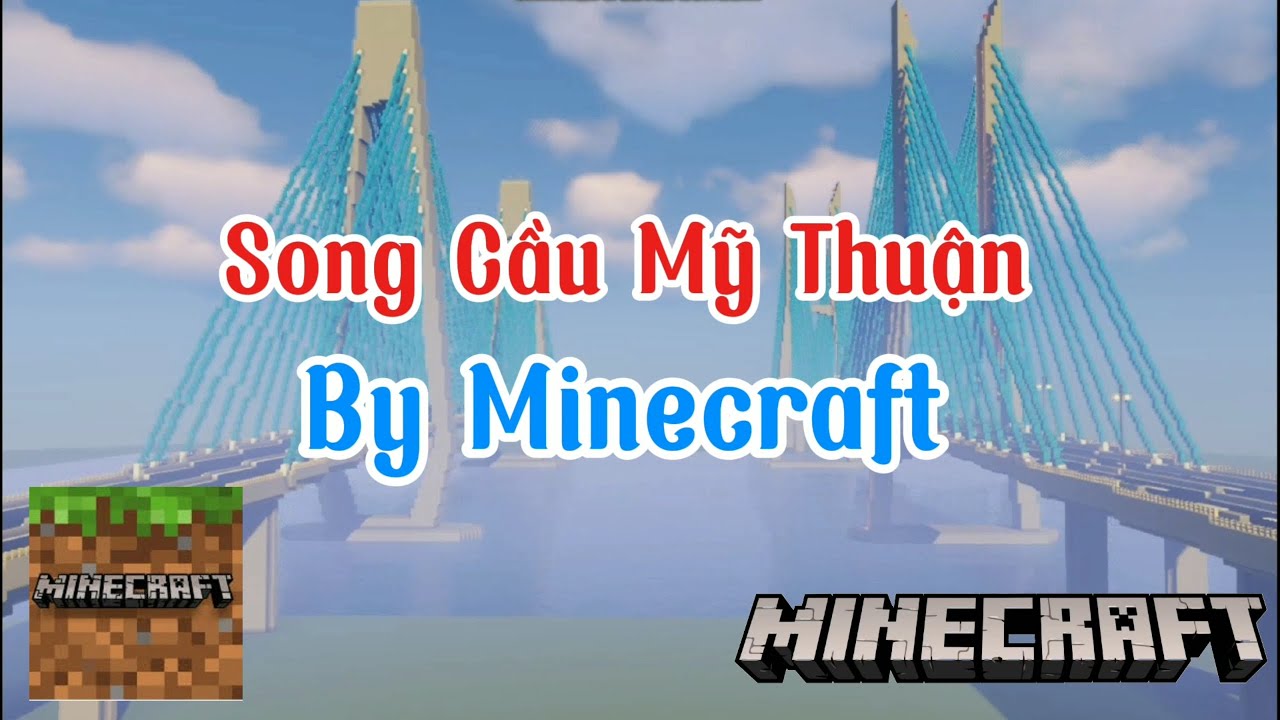Song Cầu Mỹ Thuận (bản flycam) | Building Minecraft