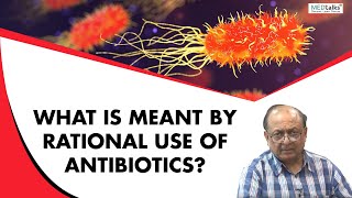 What is meant by rational use of antibiotics? | Dr Sunil Gupta | Medtalks