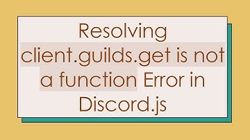 Resolving client.guilds.get is not a function Error in Discord.js