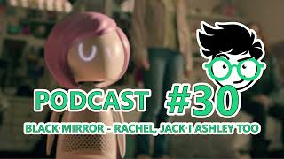 [Geekosfera FM - Podcast] odcinek 30 - Black Mirror S05E03 (Rachel, Jack i Ashley Too)