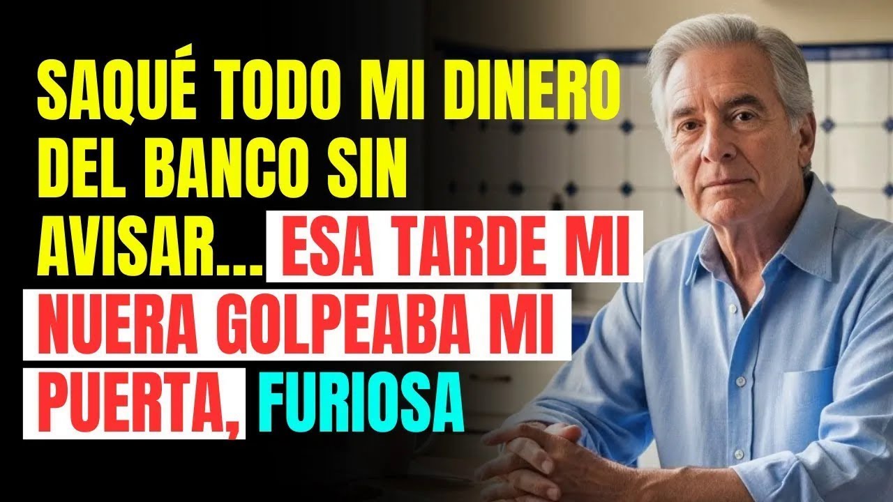 SAQUÉ todo mi DINERO del BANCO sin avisar… esa TARDE mi NUERA golpeaba mi PUERTA, FURIOSA