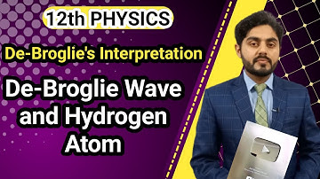 De broglie wave and hydrogen atom class 12 | De broglie Interpretation of bohr orbit | kpk board