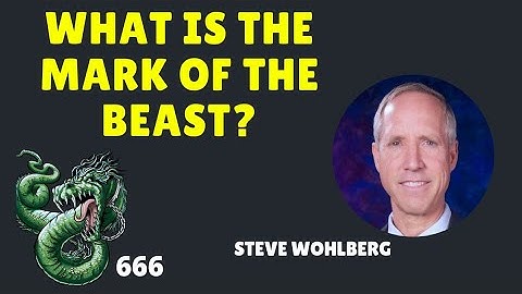 What is the Mark of the Beast in these End times ? - Steve Wohlberg