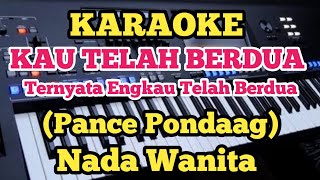 KAU TELAH BERDUA||Pance Pondaag||Karaoke Nada Wanita