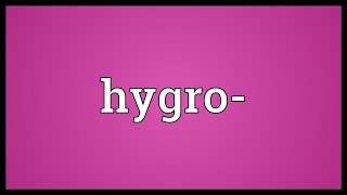 Hygro- Meaning