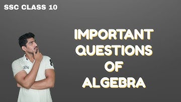 Important Problems of Algebra | SSC Class 10 | Adish Khankal