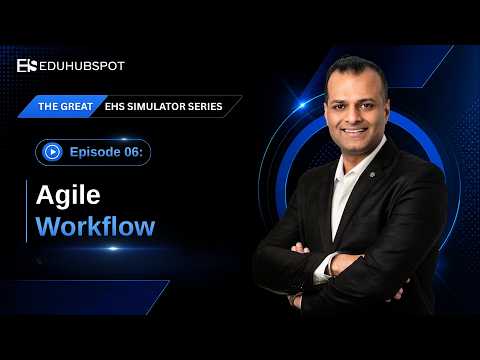 The Great EHS Simulator Series : Episode 06 Agile Workflow