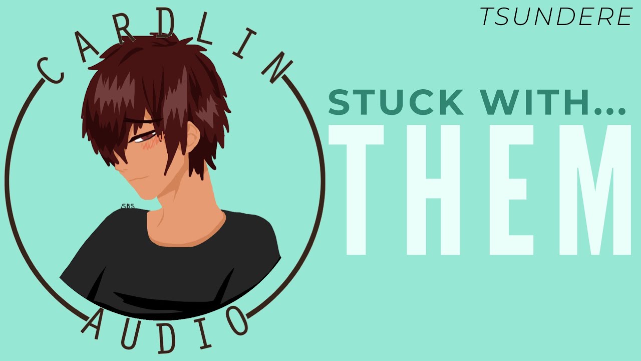 ASMR Voice: Stuck with... Them. [M4A] [Tsundere] [Inner monologue]