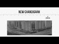 From Old Chandigarh to New Chandigarh | #BuildingNewHistory