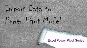 1. How to Import Data to Power Pivot data model