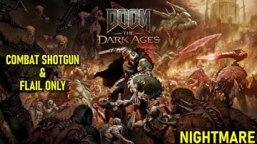 DOOM The Dark Ages Combat Shotgun & Flail Only - Nightmare + Double HP Demons Part 1 (SUCCESS)