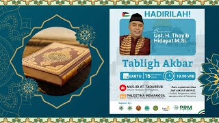 Tabligh Akbar bersama Ust. H. Thoyib Hidayat, M.Si.