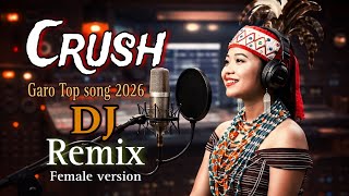 S-Kim || Crush - Garo Rap Song 2026 // Garo new DJ remix song || cover Female version 2026
