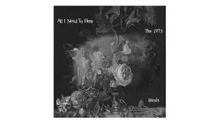 The 1975 - All I Need To Hear (Remix)