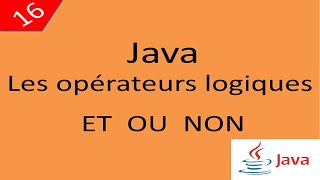 Java Cours 16 درس جافا Les opérateurs logiques ET OU NON