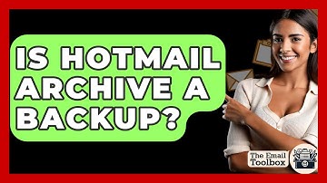 Is Hotmail Archive A Backup? - TheEmailToolbox.com