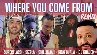 DJ Khaled Ft. Superflaco, Sizzla, Skillinjah \& King Guala - Where You Come From (Remix)
