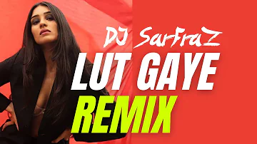 Lut Gaye REMIX Emraan Hashmi, Yukti | Jubin Nautiyal | DJ SARFRAZ