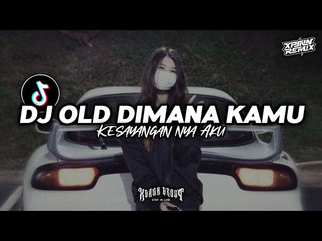 DJ OLD DIMANA KAMU KESAYANGAN NYA AKU X MASHUP OLD MENGKANE class=