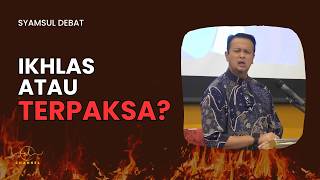 Download lagu SYAMSUL DEBAT | IKHLAS ATAU TERPAKSA?