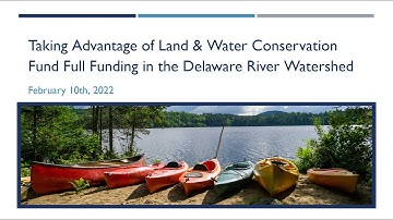 Taking Advantage of Land & Water Conservation Fund Full Funding in the Delaware River Watershed