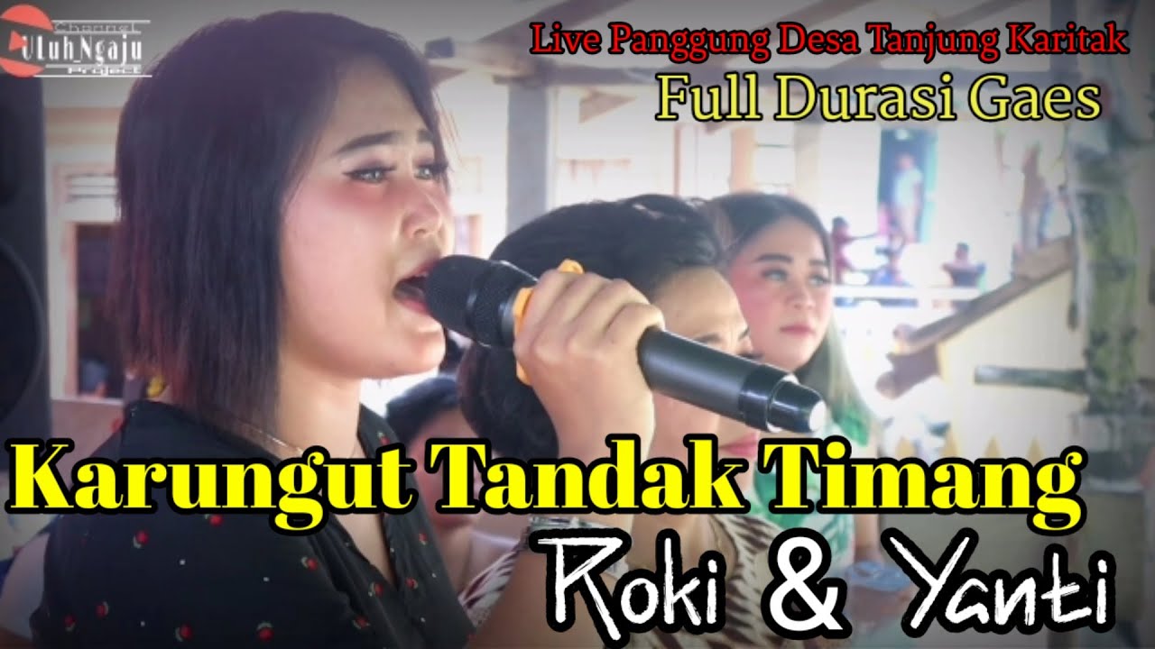 Live Panggung | Karungut Tandak Timang Roki & Yanti | Irma Tajungan |  Tanjung Karitak