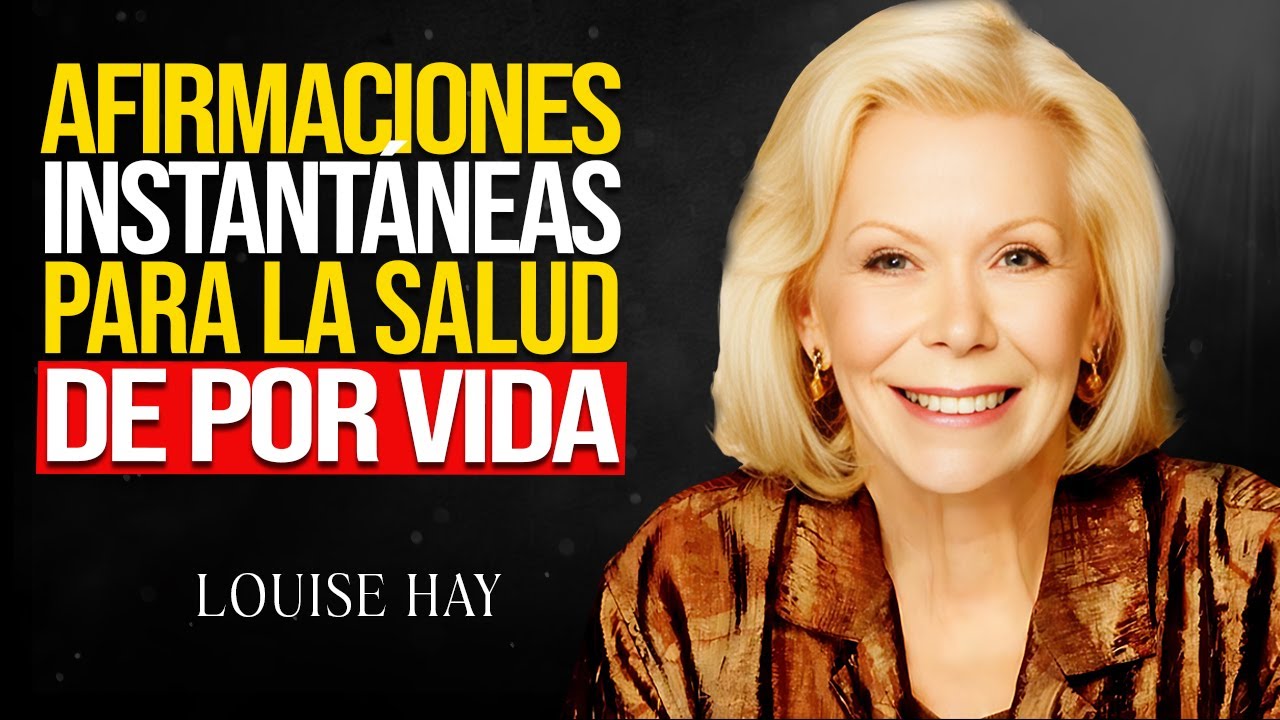 ¡Sana Cualquier Enfermedad! Afirmaciones de Salud de Louise Hay que