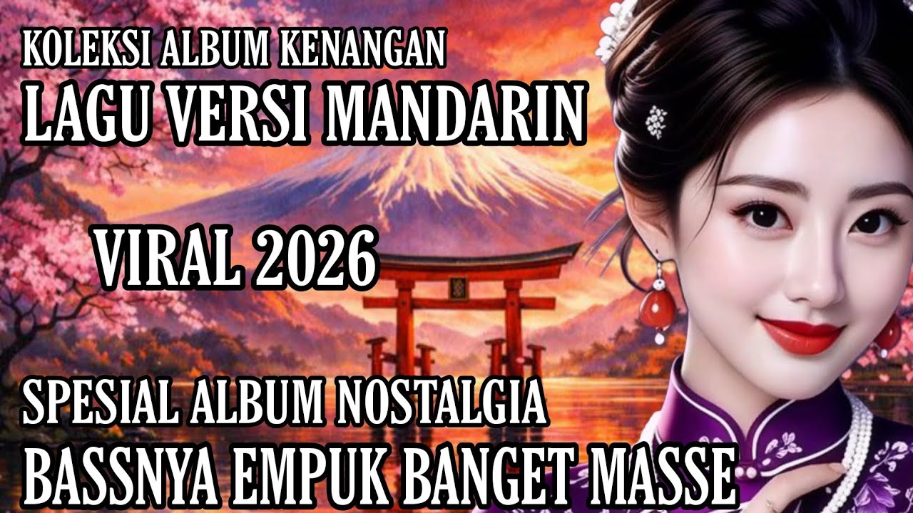 KOLEKSI ALBUM KENANGAN LAGU VERSI MANDARIN || ALBUM NOSTALGIA VIRAL 2026 BASS EMPUK #viralvideo 