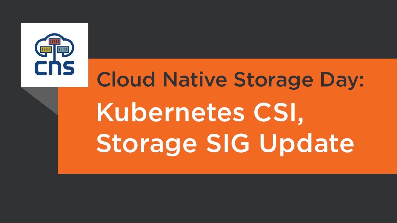 Cloud Native Storage Day: Kubernetes CSI, Storage SIG Update - YouTube
