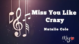MISS YOU LIKE CRAZY (LYRICS) - NATALIE COLE