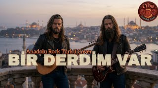 Bir Derdim Var (Anadolu Rock Cover Türkü) | Oba Psychedelic Anatolian Tunes