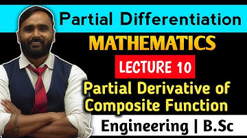 PARTIAL DIFFERENTIATION|PARTIALDIFFERENTIATION Composite function|Lecture 10|MATHEMATICS 1
