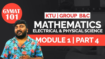 BTech | Linear Algebra | Mathematics for Electrical Science & Physical Science |  Module 1 | Part 4|