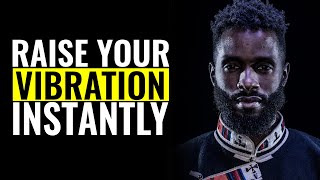 💥 7 WAYS to RAISE your VIBRATION INSTANTLY 🔥