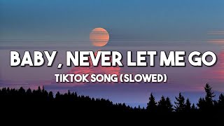 Kiss (Never Let Me Go) - Tiktok Song (Slowed) | Baby, Never Let Me Go (Lyrics Video)