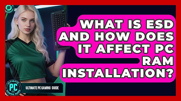 What Is ESD And How Does It Affect PC RAM Installation? - Ultimate PC Gaming Guide